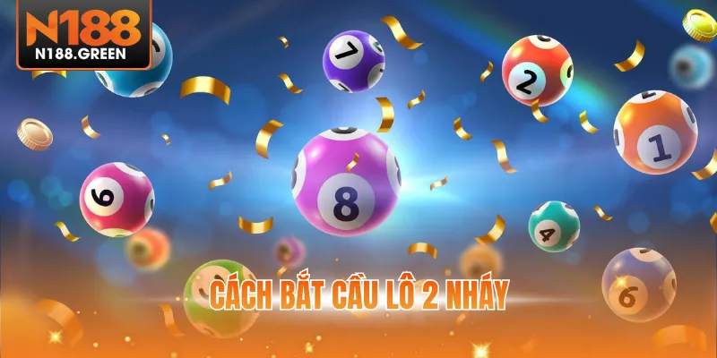 Cách Bắt Cầu Lô 2 Nháy - Bí Quyết Chuẩn Từ Chuyên Gia
